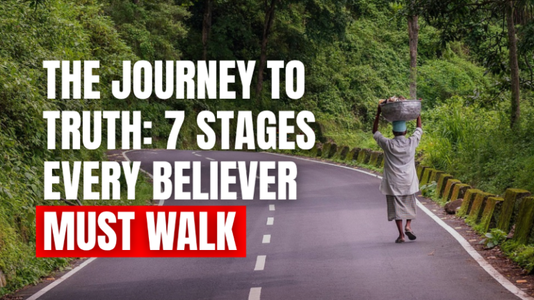 The Journey to Truth: 7 Stages Every Believer Must Walk